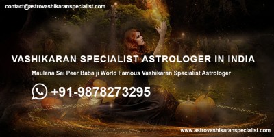 Famous Vashikaran Specialist Astrologer Maulana Sai Peer Ji +91-9878273295