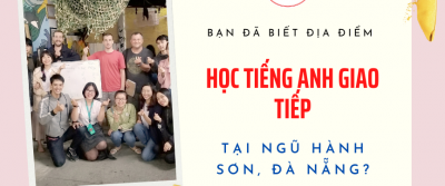 Tiếng anh giao tiếp tại ngũ hành sơn đà nẵng