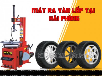 [Mách bạn] Địa chỉ bán máy ra vào lốp tại Hải Phòng uy tín, giá rẻ