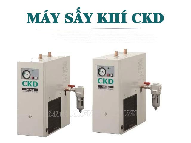 Máy sấy khí CKD của thương hiệu nào? Có tốt không?