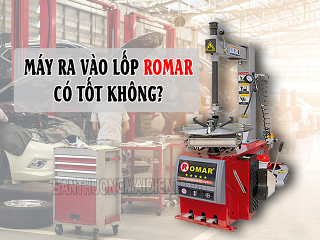 Có nên mua máy ra vào lốp Romar - Đánh giá từ chuyên gia