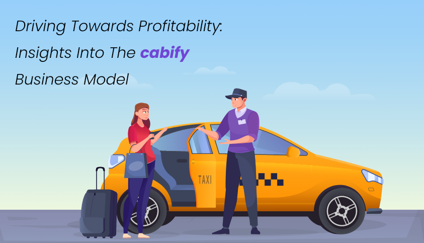 Driving Towards Profitability: Insights into the Cabify Business Model