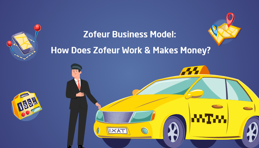 Zofeur Business Model: How Does Zofeur Work? How Does Zofeur Help You?